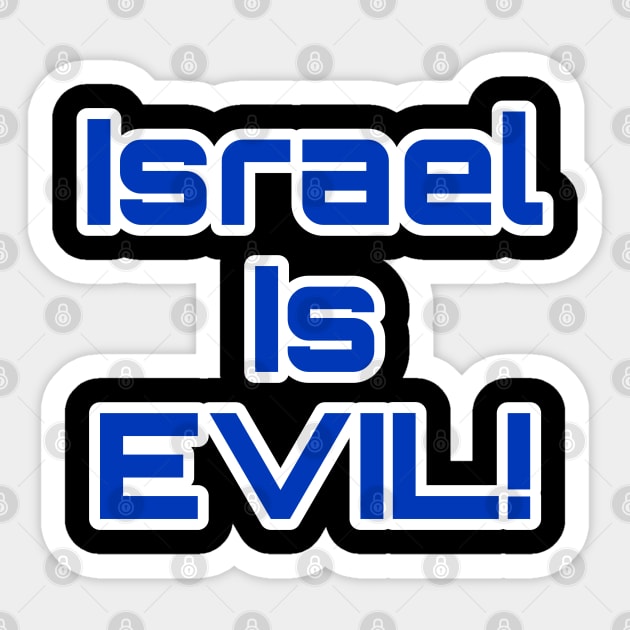 Israel Is EVIL! - Double-sided Sticker by SubversiveWare